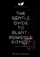 The Gentle Guide to Plant-Powered Fitness: English Version