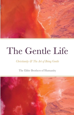 The Gentle Life: Christianity & The Art of Being Gentle - Of Humanity, The Elder Brothers