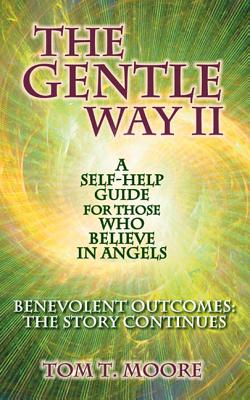 The Gentle Way II: Benevolent Outcomes: The Story Continues - Moore, Tom T