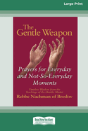 The Gentle Weapon: Prayers for Everyday and Not-So-Everyday Moments (16pt Large Edition)