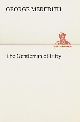 The Gentleman of Fifty - Meredith, George