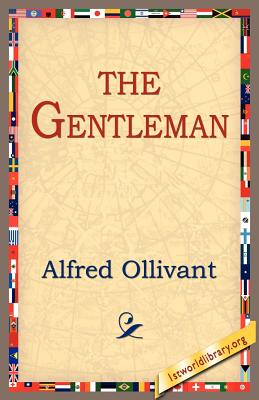 The Gentleman - Ollivant, Alfred, and 1stworld Library (Editor)