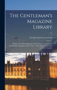 The Gentleman's Magazine Library: Being a Classified Collection of the Chief Contents of the Gentleman's Magazine From 1731 to 1868. Edited by George Laurence Gomme; 21