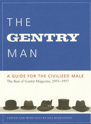 The Gentry Man: A Guide for the Civilized Male - Rubenstein, Hal