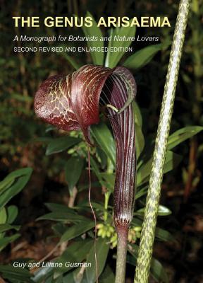 The Genus Arisaema: A Monograph for Botanists and Nature Lovers - Gusman, Guy, and Gusman, Liliane