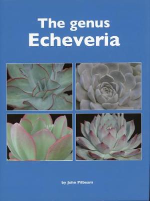 The genus Echeveria - Pilbeam, John