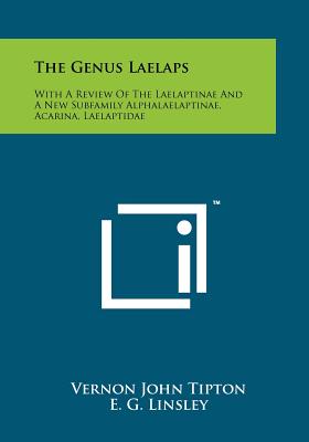 The Genus Laelaps: With a Review of the Laelaptinae and a New Subfamily Alphalaelaptinae, Acarina, Laelaptidae - Tipton, Vernon John, and Linsley, E G (Editor), and Smith, R F (Editor)