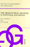 The Geoelectrical Methods in Geophysical Exploration - Zhdanov, Mikhail Semenovich, and Keller, G V