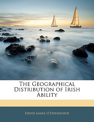 The Geographical Distribution of Irish Ability - O'Donoghue, David James