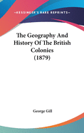The Geography and History of the British Colonies (1879)
