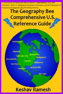 The Geography Bee Comprehensive U.S. Reference Guide - Ramesh, Keshav