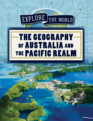 The Geography of Australia and the Pacific Realm - Harts, Shannon H