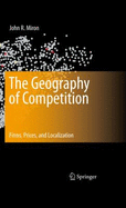 The Geography of Competition: Firms, Prices, and Localization - Miron, John R