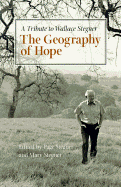 The Geography of Hope: A Tribute to Wallace Stegner - Stegner, Wallace (Editor), and Stegner, Mary (Editor)