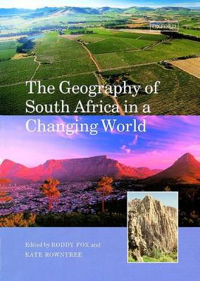 The Geography of South Africa in a Changing World - Fox, Roddy, Professor (Editor), and Rowntree, Kate (Editor)