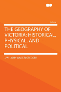 The Geography of Victoria: Historical, Physical, and Political