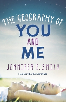 The Geography Of You And Me - Smith, Jennifer E.