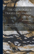 The Geologist's Traveling Hand-Book: An American Geoogical Railway Guide, Giving the Geological Formation at Every Railway Station, With Notes On Interesting Places On the Routes, and a Description of Each of the Formations