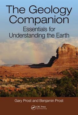 The Geology Companion: Essentials for Understanding the Earth - Prost, Gary, and Prost, Benjamin