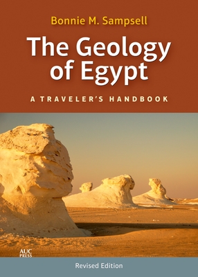 The Geology of Egypt: A Traveler's Handbook (Revised Edition) - Sampsell, Bonnie M