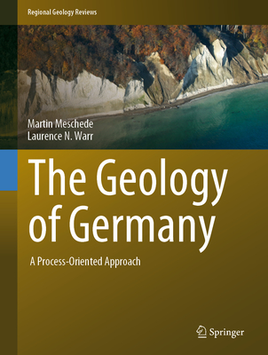 The Geology of Germany: A Process-Oriented Approach - Meschede, Martin, and Warr, Laurence N