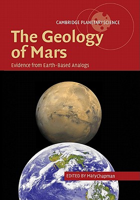 The Geology of Mars: Evidence from Earth-Based Analogs - Chapman, Mary (Editor)