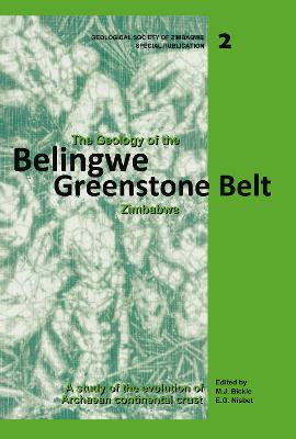 The Geology of the Belingwe Greenstone Belt, Zimbabwe: A Study of Archaean Continental Crust - Bickle, M J, and Martin, A, and Nisbet, E G