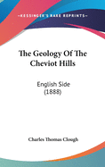 The Geology of the Cheviot Hills: English Side (1888)