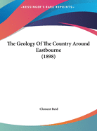 The Geology of the Country Around Eastbourne (1898)
