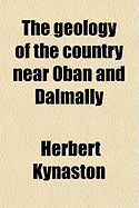 The Geology of the Country Near Oban and Dalmally; (Explanation of Sheet 45)