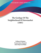 The Geology Of The Neighborhood Of Stowmarket (1881)