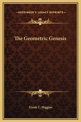 The Geometric Genesis - Higgins, Frank C