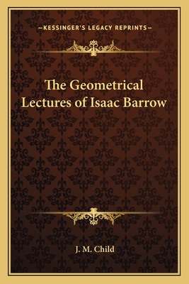 The Geometrical Lectures of Isaac Barrow - Child, J M