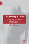 The Geometry of Choice: Language, Culture, and Education