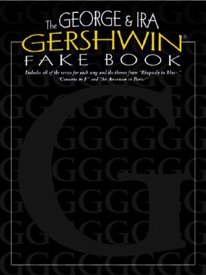 The George & Ira Gershwin Fake Book - Gershwin, George (Composer), and Gershwin, Ira (Composer)