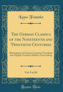 The German Classics of the Nineteenth and Twentieth Centuries, Vol. 9 of 20: Masterpieces of German Literature Translated Into English; Friedrich Hebbel, Otto Ludwig (Classic Reprint)