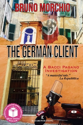 The German Client: A Bacci Pagano Investigation - Morchio, Bruno