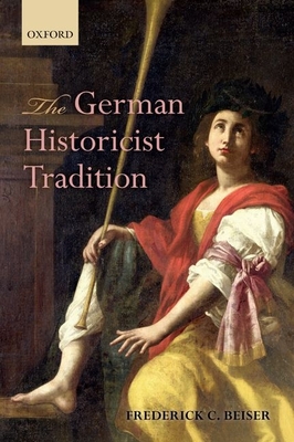 The German Historicist Tradition - Beiser, Frederick C.