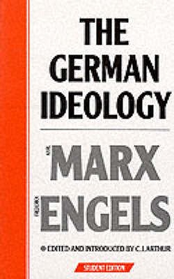 The German Ideology: Introduction to a Critique of Political Economy - Marx, Karl, and Engels, Friedrich, and Arthur, Christopher John (Editor)