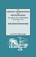 The German Immigration Into Pennsylvania Through the Port of Philadelphia from 1700 to 1775: Part II: The Redemptioners