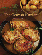 The German Kitchen: Traditional Recipes, Regional Favorites