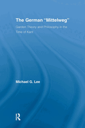 The German Mittelweg: Garden Theory and Philosophy in the Time of Kant