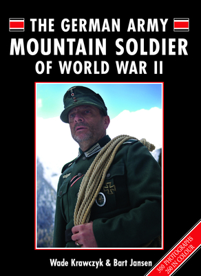 The German Mountain Army Soldier of World War II - Krawczyk, Wade, and Jansen, Bart