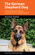 The German Shepherd Dog: A Historical View of the Breed's Development, Prime, and Deterioration