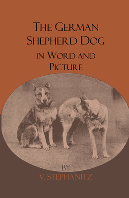 The German Shepherd Dog In Word And Picture - Stephanitz, V