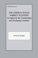 The German Social Market Economy: An Option for the Transforming and Developing Countries