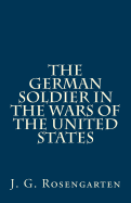 The German Soldier in the Wars of the United States