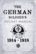The German Soldier's Pocket Manual: 1914-18