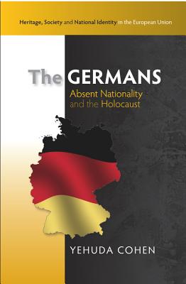 The Germans: Absent Nationality and the Holocaust - Cohen, Yehuda