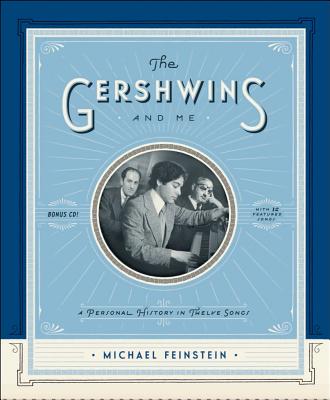 The Gershwins and Me: A Personal History in Twelve Songs - Feinstein, Michael